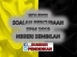 Koleksi Percubaan Spm 2019 Negeri Sembilan Sumber Pendidikan