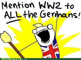 Germany has all the potential to be a classic in itself. Don T Mention Ze Vor Memebase Funny Memes