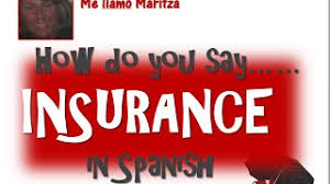 That's why we work with a insurance broker working with many different languages. How Do You Say Insurance In Spanish Youtube