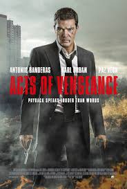 Antonio banderas, karl urban, robert forster. Acts Of Vengeance 2017 Pictures Trailer Reviews News Dvd And Soundtrack