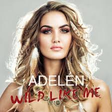 Adelen Wild Like Me Lyrics Musixmatch