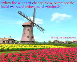 He is a hard worker, strong, loyal and caring. Change Quotes Pictures Positive Thinking Quotes Pictures Inspirational Pictures Motivational Quotes Thoughts Windmill Dutch Farms Wind Of Change
