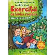 Maybe you would like to learn more about one of these? Exercitii De Limba Romana Clasa 2 4 Carmen Iordachescu Luminita Minca Editura Carminis Esteto Ro