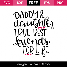 Daddy Daughter True Friends For Life Lovesvg Com Dad Quotes Real Friendship Quotes Best Friend Quotes