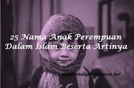 Kita sebagai orang islam pula, cubalah zahirkan hadis nabi dala, soal memuliakan orang perempuan sebab nabi dah ajar 1400 tahun dahulu. 25 Nama Anak Perempuan Dalam Islam Beserta Artinya Namaanakperempuan Net