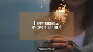 Check spelling or type a new query. Happy Birthday My Sweet Brother Hoopoequotes