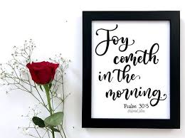 Psalm 30 5 Kjv 5 For His Anger Endureth But A Moment In His Favour Is Life Weeping May Endure For A Night But Joy Cometh In The Morning Psalms Psalm 30 Kjv