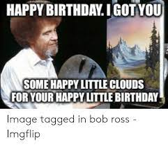 25 Best Memes About Bob Ross Birthday Meme Bob Ross Birthday Memes