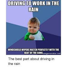 Oh I Love Driving In The Rain Said No One Ever Funny Dating Memes Funny Memes Boyfriend Humor