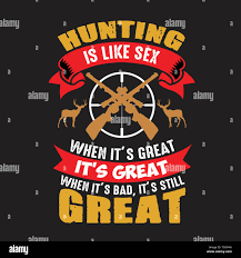 Hunting Quote and saying. Hunting is like sex Stock Vector Image & Art -  Alamy