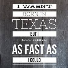 I Wasn T Born In Texas But I Got Here As Fast As I Could Photo Collage Inspired By My Recent Trip To The Lone Republic Of Texas Texas Roadtrip Only In