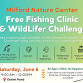 Free Fishing Clinic & WildLifer Challenge