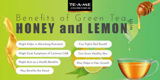 Benefits Of Green Tea With Honey And Lemon Te A Me Teas