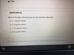 Maybe you would like to learn more about one of these? False Question 34 What Is The Light Collecting Area Chegg Com