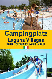Der Campingplatz Laguna Village Liegt In Einem Wundervollen Bewaldeten Areal Von Sieben Hektar Mit Vielen Schattigen Plat Campingplatz Italien Camping Camping