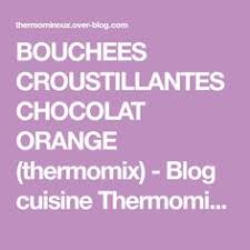 Bouchees Croustillantes Chocolat Orange Thermomix Blog Cuisine Thermomix Avec Recettes Pour Le Tm5 Tm31 Chocolat Orange Croustillant Chocolat Blog Cuisine