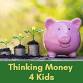 Thinking Money 4 Kids: Financial Literacy event image