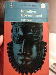Primitive government (Pelican books) 1964 by Lucy Philip Mair. Paperback.