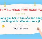 Giảng bài 5: Tán sắc ánh sáng qua lăng kính. Màu sắc của vật | Bài giảng  Vật lý 9 Chân trời sáng tạo