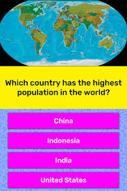 China has the largest population of the world with 1.357 billion people. Which Country Has The Highest Trivia Answers Quizzclub