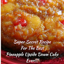 Bisquick Pineapple Upside Down Cake Cast Iron Skillet Super Secret Recipe For The Best Tasting Pineapple Upside Down Cake Ever Pineapple Upside Down Cake Recipes Upside Down Cake