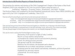 Since a position paper is comparable to an advocacy briefing in written format, the concluding paragraph must contain a specific recommendation or a clear restatement of your position. Introduction To Gs Position Papers On Power Point Format The Priorities For Ministry And Mission Of The 29th Congregational Chapter Of The Sisters Of Ppt Download