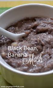 Black Beans For Baby Food Black Bean Banana Mash Stage Two Baby Food Recipe Sage Spoonfuls Recipes Recipe Banana Baby Food Baby Food Recipes Meat Baby Food