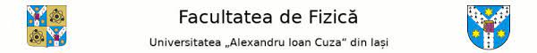Facultatea De FizicÄƒ Universitatea Alexandru Ioan Cuza Iasi