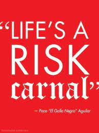 This what i told my bro when he asked why u rooting for raiders i thought u were a lions fan. Life S A Risk Carnal Chicano Quote Spanglish Quotes Outing Quotes