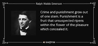 Ralph Waldo Emerson Quote Crime And Punishment Grow Out Of One Stem Punishment Is