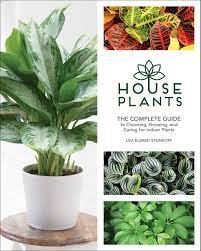 Growing indoor plants is easy and just as fun as having an outdoor garden. Houseplants The Complete Guide To Choosing Growing And Caring For Indoor Plants Steinkopf Lisa Eldred Amazon De Bucher