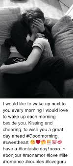 The teacher made john apologize. I Would Like To Wake Up Next To You Every Morning I Would Love To Wake Up Each Morning Beside You Kissing And Cheering To Wish You A Great Day Ahead Goodmorning