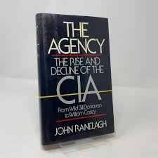Agency: The Rise and Decline of the CIA: Ranelagh, John: 9780671443184:  Amazon.com: Books
