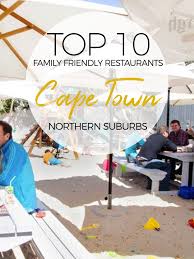 Best Family Restaurants In Cape Town Northern Suburbs West Coast Updated 2018 Family Restaurants Suburbs City Lifestyle