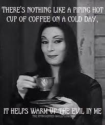 There S Nothing Like A Piping Hot Cup Of Coffee On A Cold Day It Helps Warm Up The Evil In Me Coffee Humor Coffee Obsession Coffee Cups