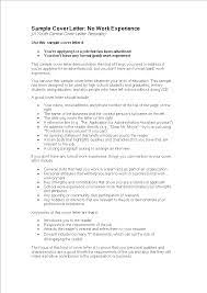 How to write a cover letter when you have no experience yourself and devote most of the letter to why you would be thrilled to work in this job for this . Gratis Graduates With No Experience Cover Letter