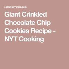Giant Crinkled Chocolate Chip Cookies Recipe Nyt Cooking Cookies Recipes Chocolate Chip Coconut Oil Chocolate Chip Cookies Chocolate Chip Cookies