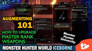 Here's a quick guide to how each element works, and how to . How To Augment Upgrade Weapons In Monster Hunter World Iceborne Technobubble