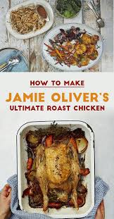 Here S How To Make Jamie Oliver S Ultimate Roast Chicken Roast Chicken Jamie Roast Chicken Dinner Roast Chicken And Gravy