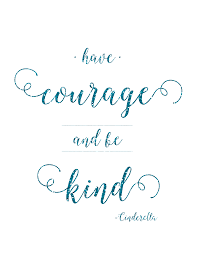 Here are 31 cinderella quotes to make you believe in your dreams again: Free Cinderella Have Courage And Be Kind Printable