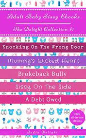 No persons under the age of 18. Sissy Baby Ebooks The Delight Collection Vol 1 By Jodie Delight