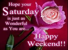 Saturday Blessings Good Morning Saturday Happy Saturday Images Happy Weekend