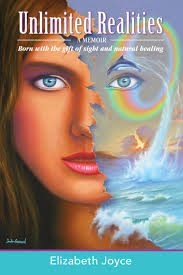 Unlimited Realities: Born with the gift of sight and natural healing:  Joyce, Elizabeth: 9780997208306: Amazon.com: Books