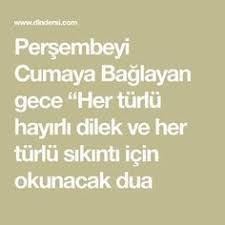 Persembeyi Cumaya Baglayan Gece Her Turlu Hayirli Dilek Ve Her Turlu Sikinti Icin Okunacak Dua Dualar Ilham Verici Sozler Sifa Duasi