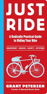 Just Ride Ebook By Grant Petersen Rakuten Kobo In 2020 Rivendell Bicycle Works Bicycle Bike Culture