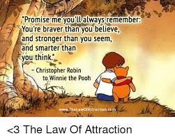 Will You Promise Me You Ll Search For Us Memes Winnie The Pooh And Promise Me You Ll Always Remember You Re Braver Than You Believe And Str Believe Quotes Pooh Quotes Cute Quotes For Kids