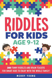 Riddles For Kids Age 9 12 300 Funny Riddles And Brain Teasers For Smart Kids In 2020 Funny Riddles Funny Riddles With Answers Brain Teasers