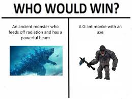 Alors que le monde est toujours ébranlé par la bataille entre ghidorah et godzilla, l'humanité s'efforce de coexister avec les titans. Who Would Win Godzilla Vs Kong Meme Ahseeit