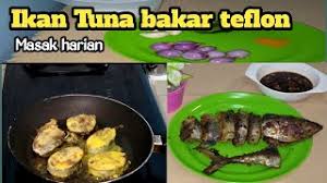 Eat grilled tuna with friends at the restaurant d'tuna in amurang manado. Resep Ikan Tuna Bakar Teflon Youtube