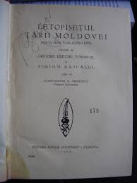 1 letopisetul tarii moldovei de grigore ureche descendent al unei renumite familii boieresti din moldova, grigore ureche isi indeplineste formarea intelectuala la scolile polone din liov. Letopisetul Tarii Moldovei Pana La Aron Voda 1359 1595 Simion Dascalu